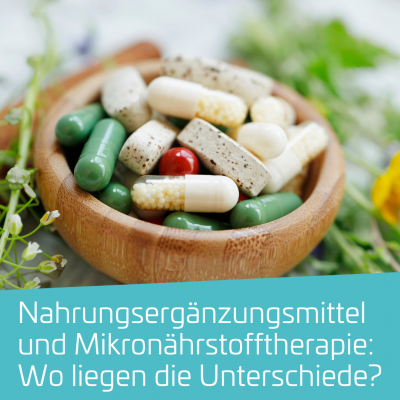 Mikronährstofftherapie und Nahrungsergänzungsmittel: Wo liegt der Unterschied?