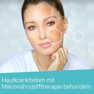 Hautkrankheiten mit Mikronaehrstofftherapie behandeln