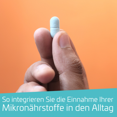 So integrieren Sie die Einnahme Ihrer Mikronährstoffe in den Alltag