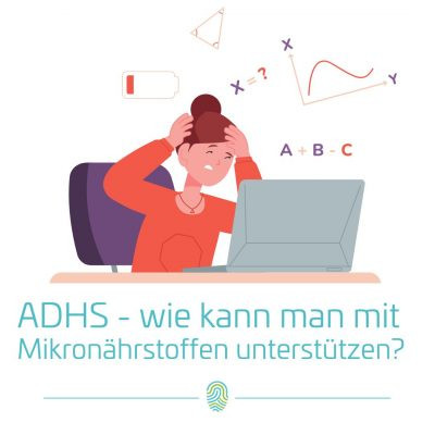 ADHS – wie kann man mit Mikronährstoffen unterstützen?