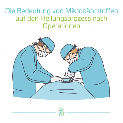 Die Wirkung von Mikronährstoffen auf den Heilungsprozess nach Operationen