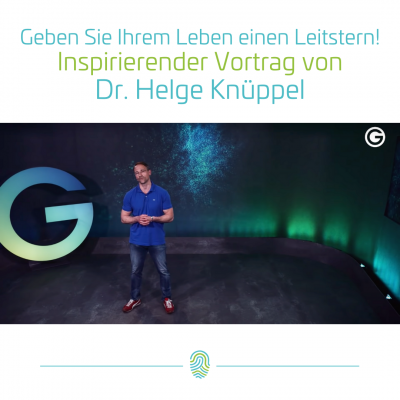 Geben Sie ihrem Leben einen Leitstern – Ein inspirierender Vortrag mit Dr. Helge Knüppel