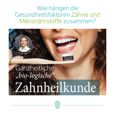 Dental-IQ: Einblicke in die biologische Zahnheilkunde und ihre Verbindung zur Mikronährstofftherapie