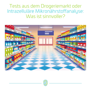 Mikronährstofftests aus dem Drogeriemarkt oder intrazelluläre Mikronährstoffanalyse