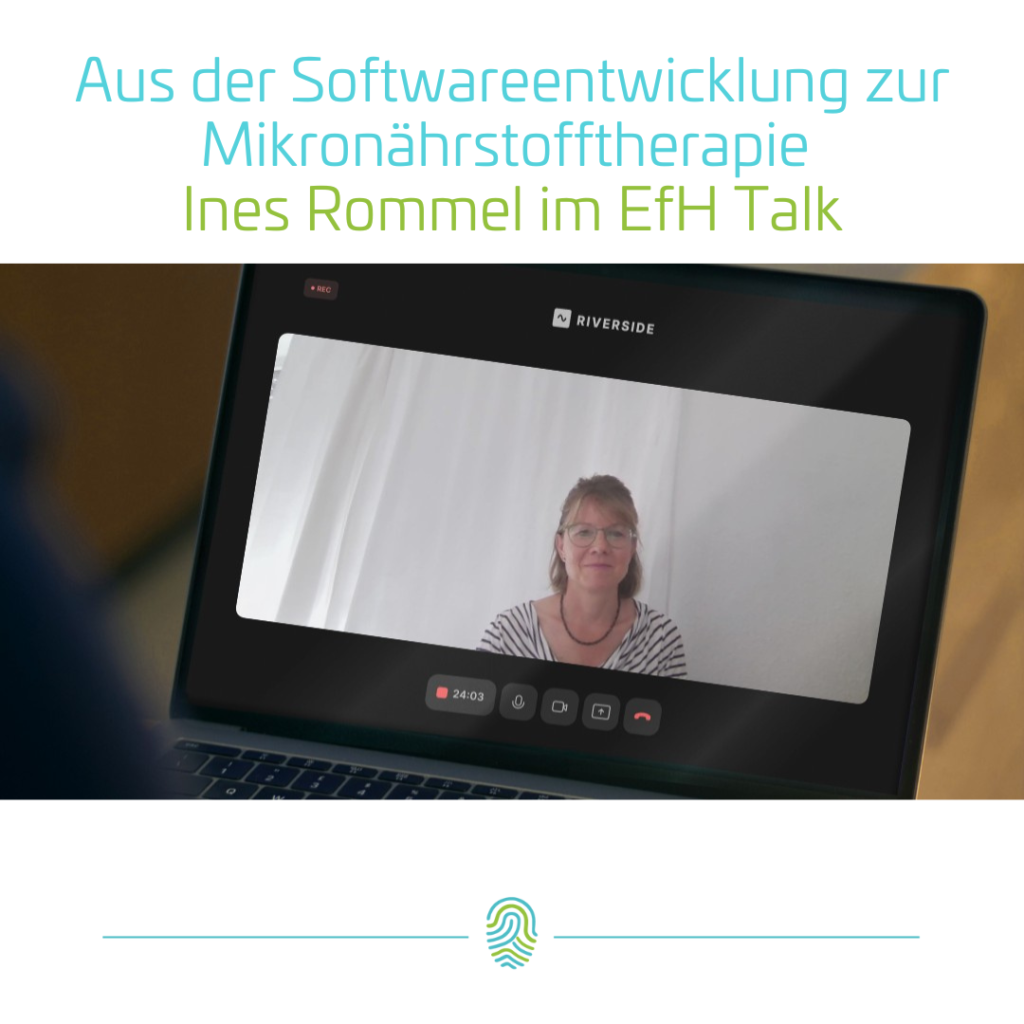 Aus der Softwareentwicklung zur Mikronährstofftherapie - Ines Rommel im EfH Talk