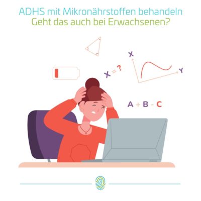 ADHS mit Mikronährstoffen behandeln – geht das? Das sagt die Wissenschaft
