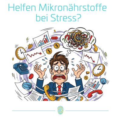 Helfen Mikronährstoffe bei Stress?